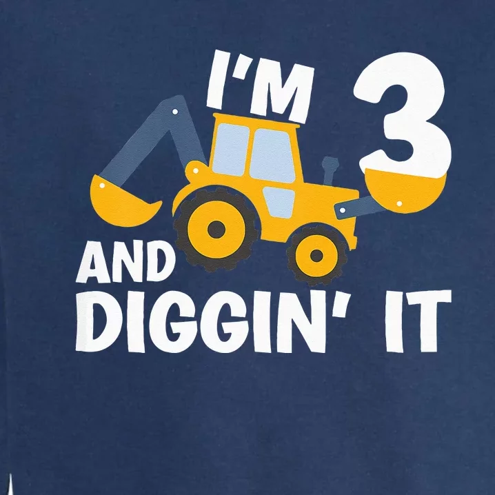 Kids Im 3 And Digging It Construction Excavator 3rd Birthday Garment-Dyed Sweatshirt