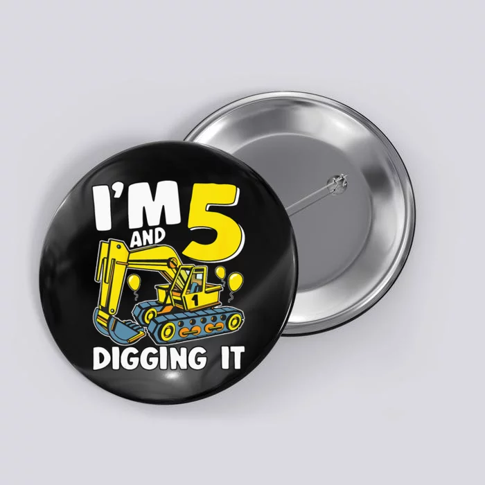 Kids Im 5 And Digging It 5 Years 5th Birthday Excavator Button