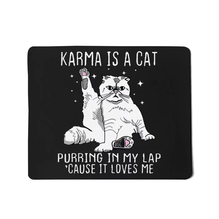 Karma is a Cat Purring in My Lap Cause It's Loves Me Mousepad