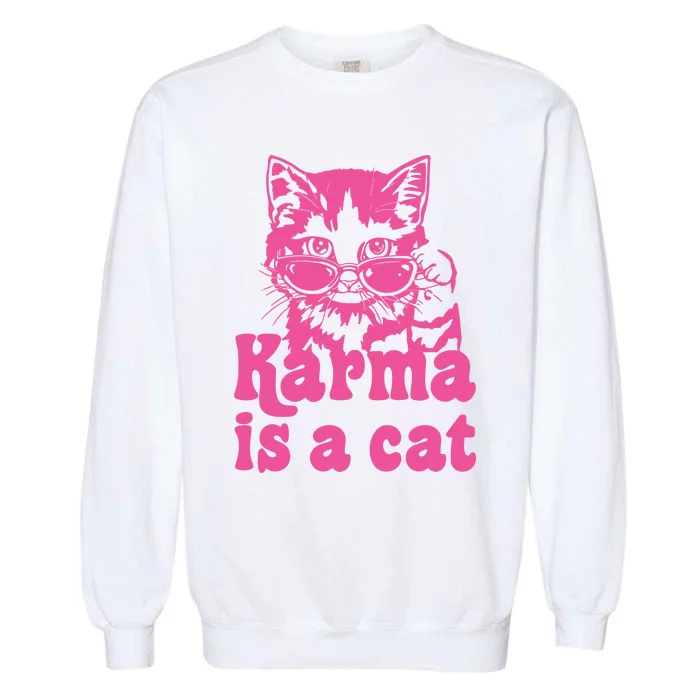 Karma Is A Cat Funny Karma Garment-Dyed Sweatshirt