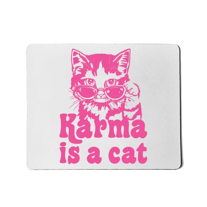 Karma Is A Cat Funny Karma Mousepad