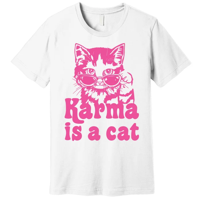 Karma Is A Cat Funny Karma Premium T-Shirt