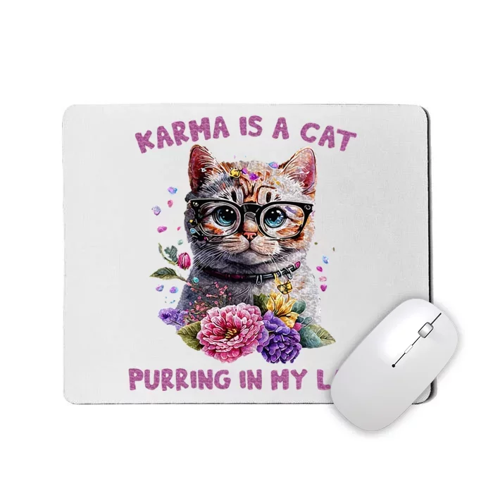 Karma Is A Cat Purring In My Lap Mousepad