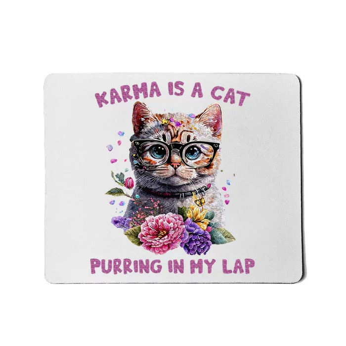 Karma Is A Cat Purring In My Lap Mousepad