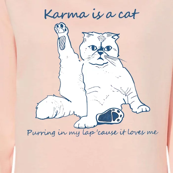 Karma Is A Cat Purring In My Lap Cause It Loves Me Cat Love Womens California Wash Sweatshirt