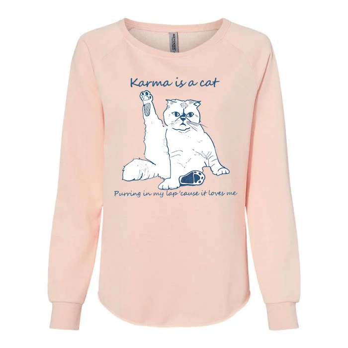 Karma Is A Cat Purring In My Lap Cause It Loves Me Cat Love Womens California Wash Sweatshirt