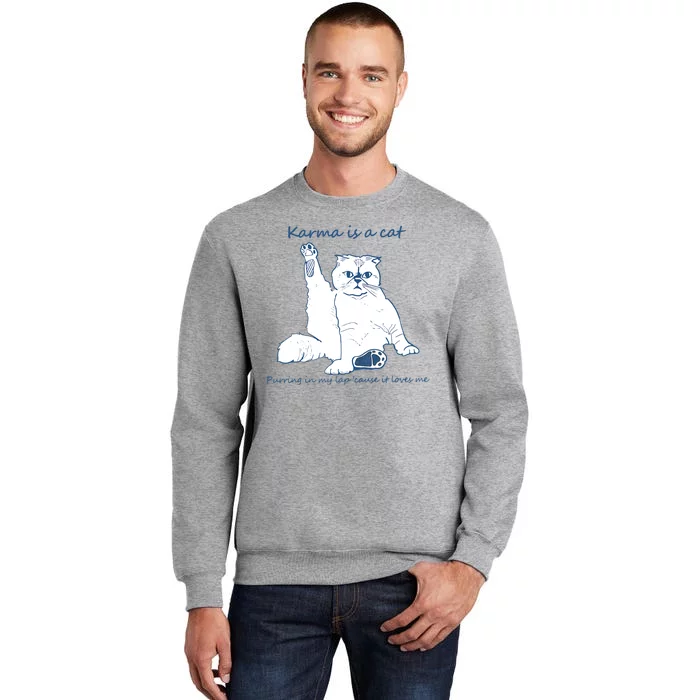 Karma Is A Cat Purring In My Lap Cause It Loves Me Cat Love Tall Sweatshirt