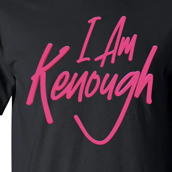 Kenough I Am Kenough Tall T-Shirt