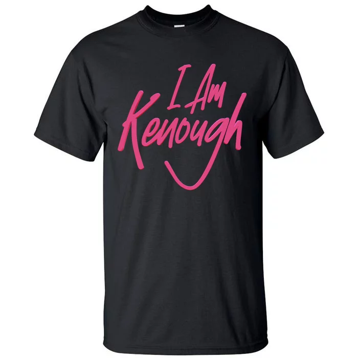 Kenough I Am Kenough Tall T-Shirt