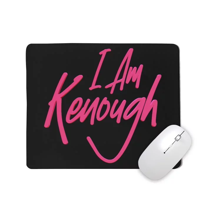 Kenough I Am Kenough Mousepad