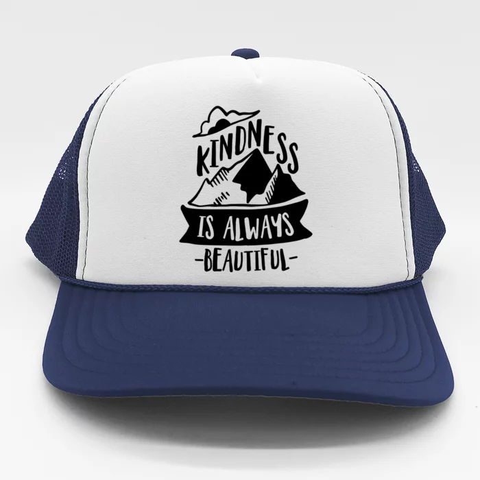 Kindness Is Always Beautiful Anti Bullying Week Unity Day Gift Trucker Hat