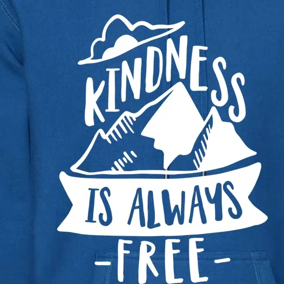 Kindness Is Always Free Anti Bullying Week Unity Day Cute Gift Premium Hoodie