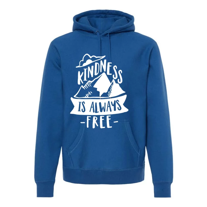 Kindness Is Always Free Anti Bullying Week Unity Day Cute Gift Premium Hoodie