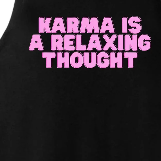 Karma Is A Relaxing Thought Funny Revenge Joke Meme Ladies Tri-Blend Wicking Tank