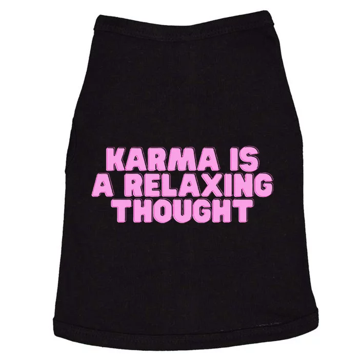 Karma Is A Relaxing Thought Funny Revenge Joke Meme Doggie Tank