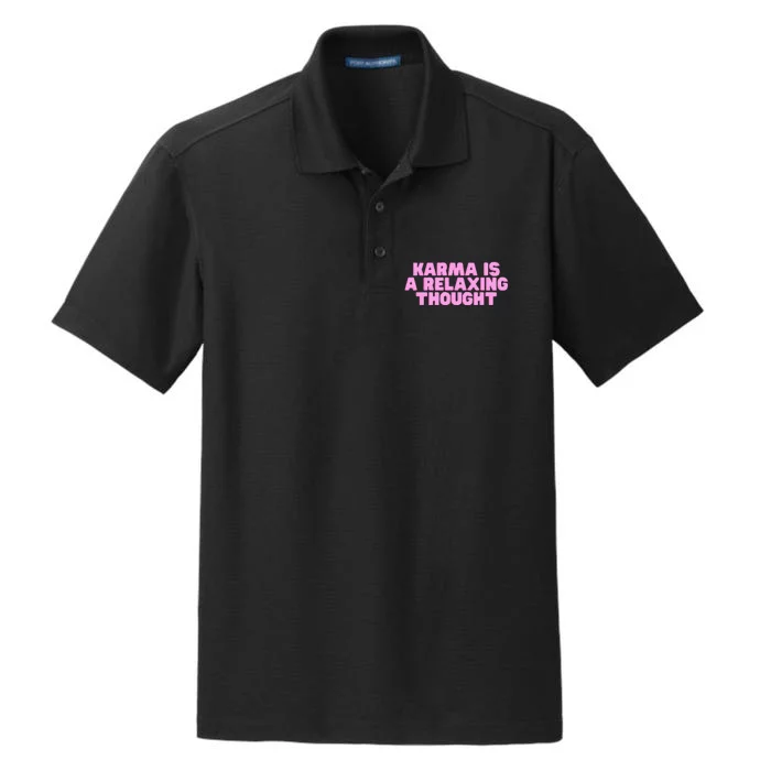 Karma Is A Relaxing Thought Funny Revenge Joke Meme Dry Zone Grid Performance Polo