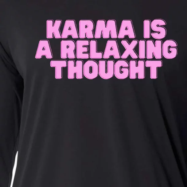 Karma Is A Relaxing Thought Funny Revenge Joke Meme Cooling Performance Long Sleeve Crew