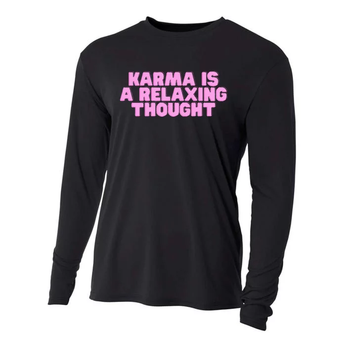 Karma Is A Relaxing Thought Funny Revenge Joke Meme Cooling Performance Long Sleeve Crew