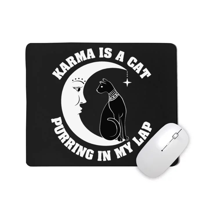 Karma Is A Cat Purring In My Lap Mousepad