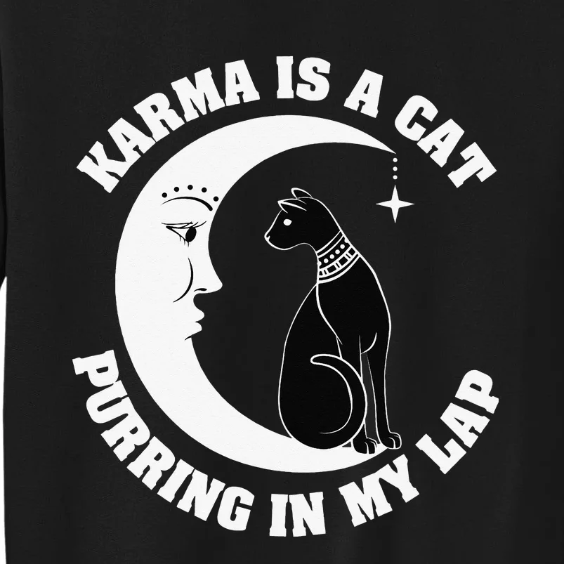 Karma Is A Cat Purring In My Lap Tall Sweatshirt