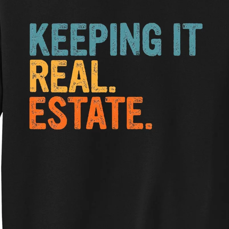 Keeping It A Real Estate Realtor Agent Property Broker Funny Tall Sweatshirt