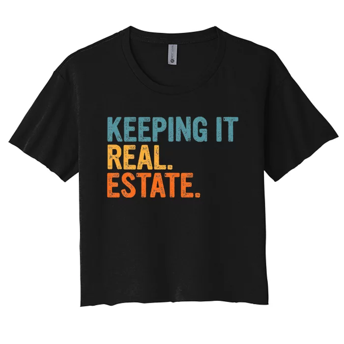 Keeping It A Real Estate Realtor Agent Property Broker Funny Women's Crop Top Tee