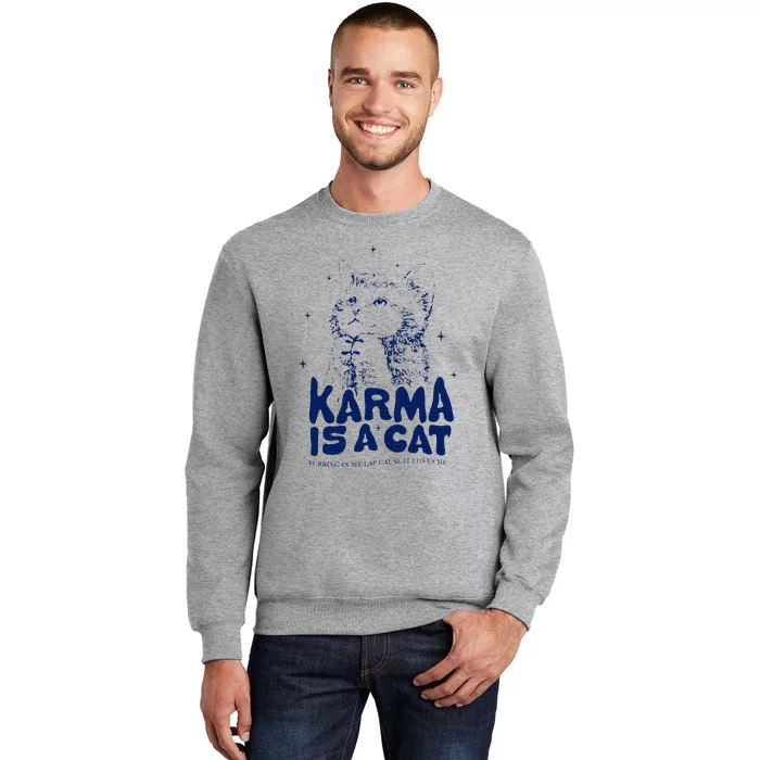 karma is a cat purring in my lap cause it loves me Tall Sweatshirt