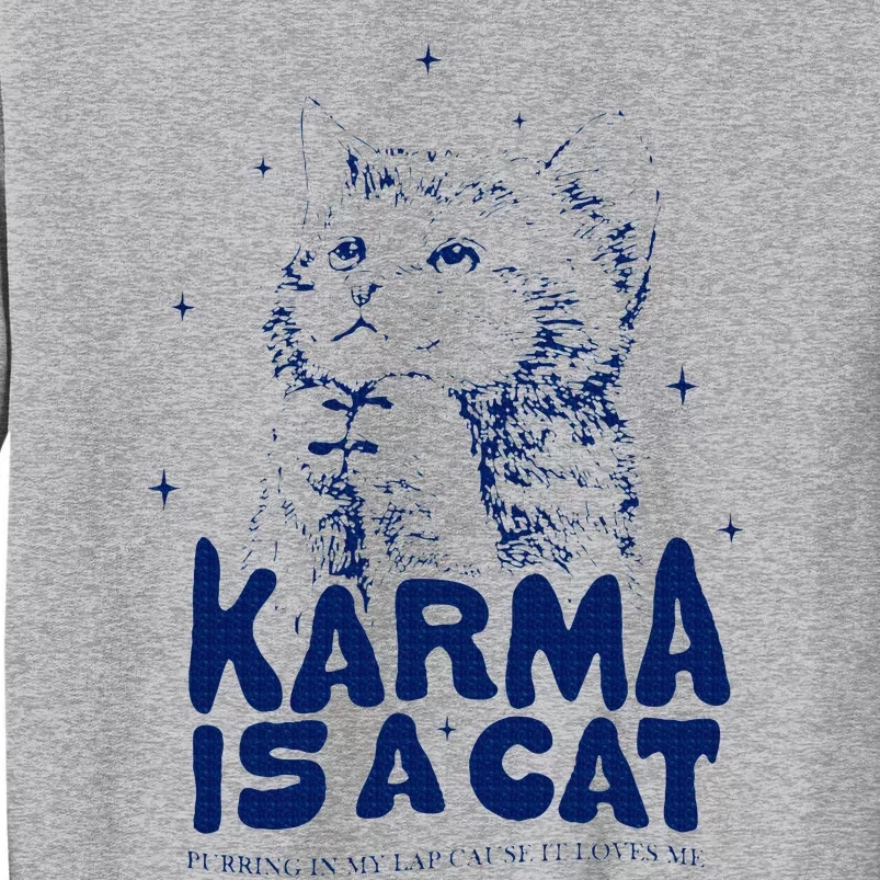 karma is a cat purring in my lap cause it loves me Tall Sweatshirt