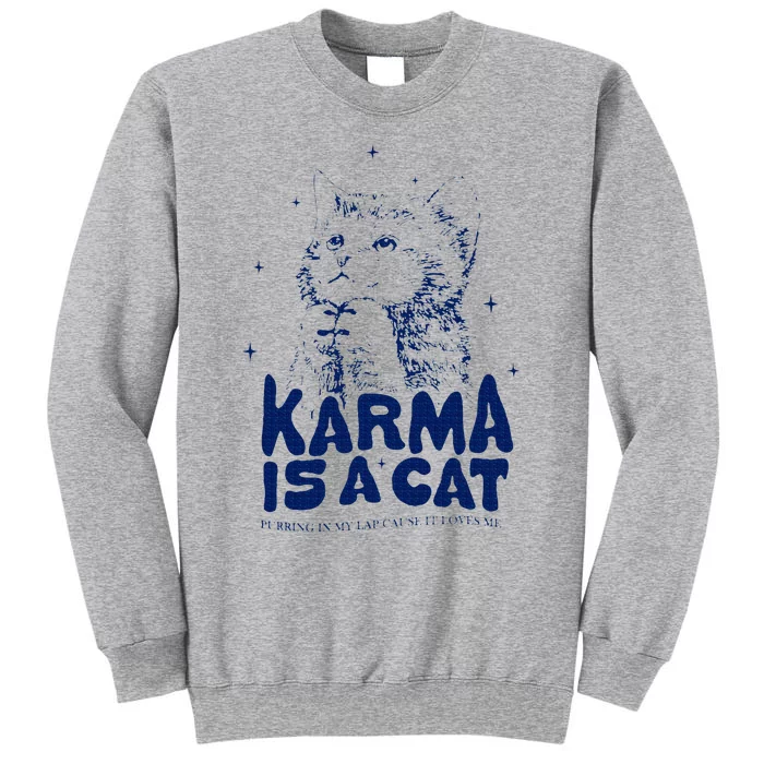 karma is a cat purring in my lap cause it loves me Tall Sweatshirt