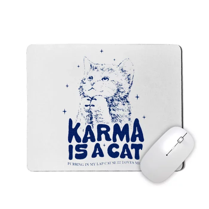 karma is a cat purring in my lap cause it loves me Mousepad