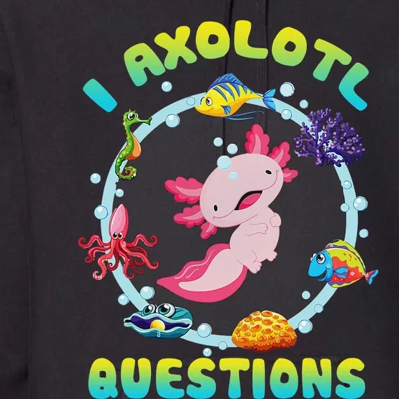 Kawaii I Axolotl Questions Funny Axolotl Lover Cute Axolotl Premium Hoodie