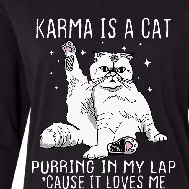 Karma Is A Cat Purring In My Lap Cause Its Loves Me Womens Cotton Relaxed Long Sleeve T-Shirt