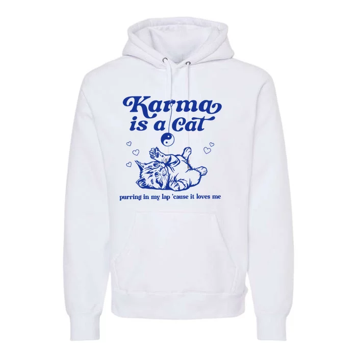 Karma Is A Cat Purring In My Lap Premium Hoodie