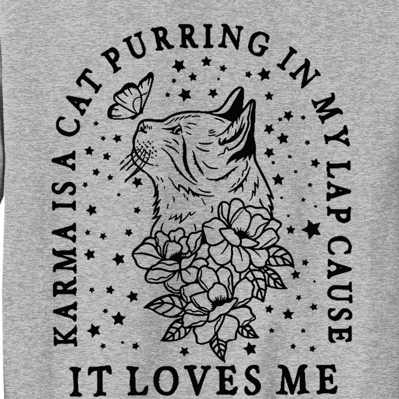 Karma Is A Cat Purring In My Lap Cause It Loves Me Cat Lover Tall Sweatshirt