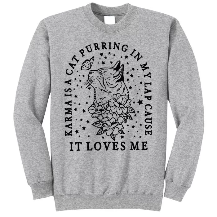 Karma Is A Cat Purring In My Lap Cause It Loves Me Cat Lover Tall Sweatshirt