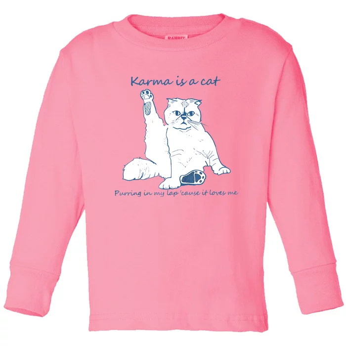 Karma Is A Cat Purring In My Lap 'Cause It Loves Me Cat Love Toddler Long Sleeve Shirt