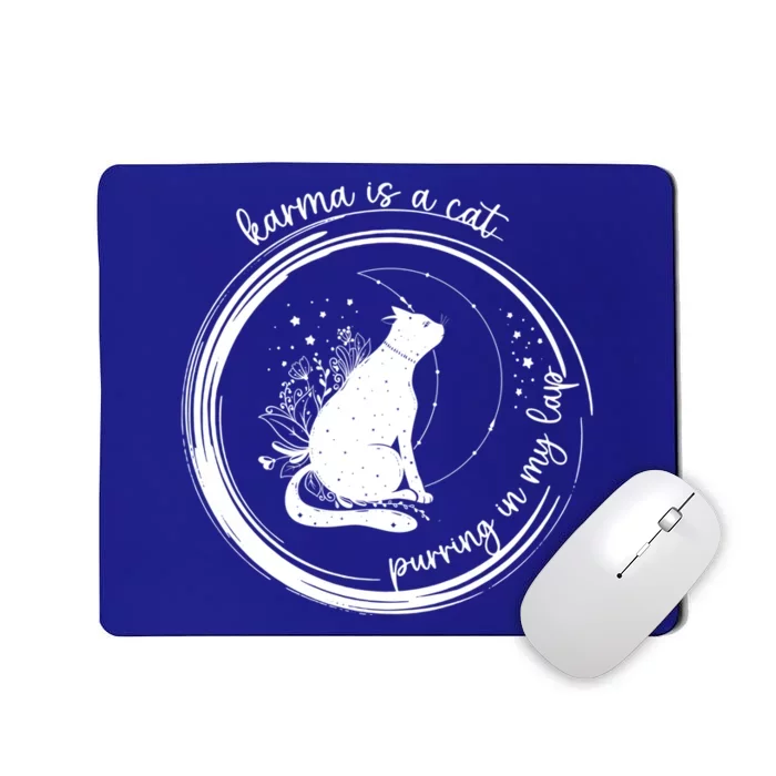 Karma Is A Cat Purring In My Lap Cause It Loves Me Great Gift Mousepad