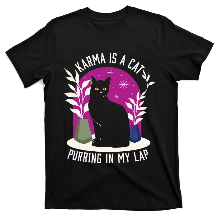 Karma Is A Cat Purring In My Lap Funny Cat Lovers T-Shirt