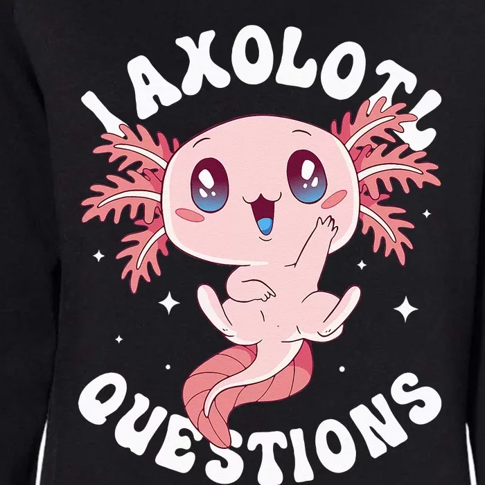 Kawaii I Axolotl Questions Funny Axolotl Lover Cute Axolotl Womens California Wash Sweatshirt