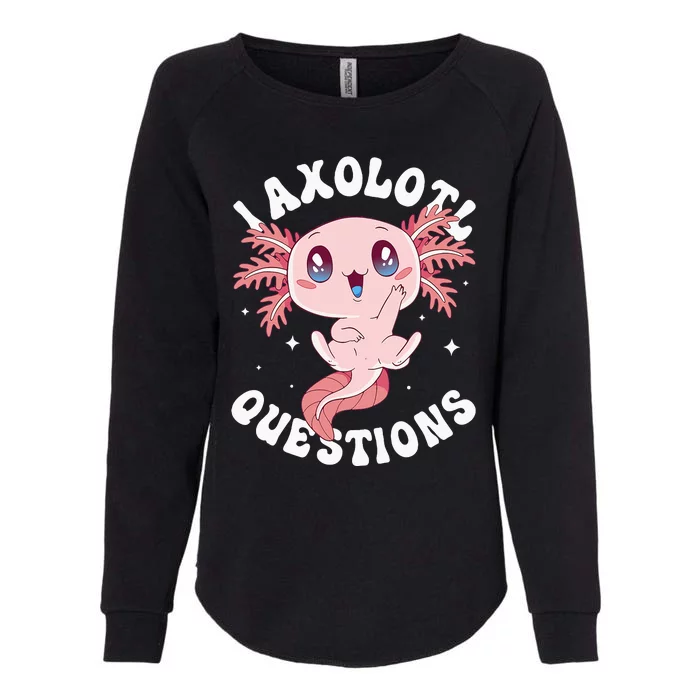 Kawaii I Axolotl Questions Funny Axolotl Lover Cute Axolotl Womens California Wash Sweatshirt