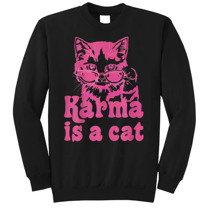 Karma Is A Cat Funny Cute Cat Love Gift Tall Sweatshirt