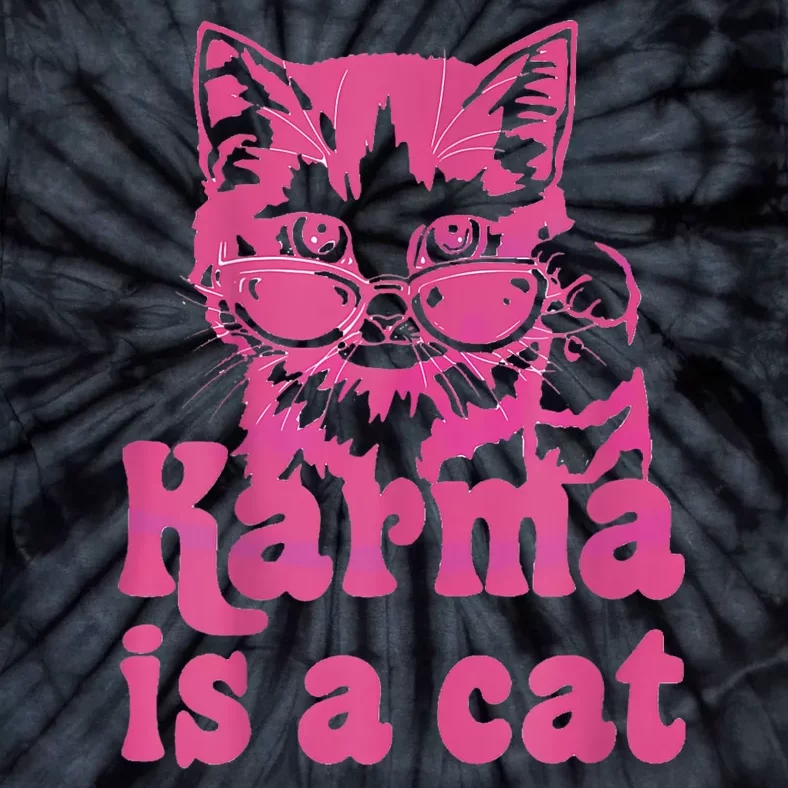 Karma Is A Cat Funny Cute Cat Love Gift Tie-Dye T-Shirt