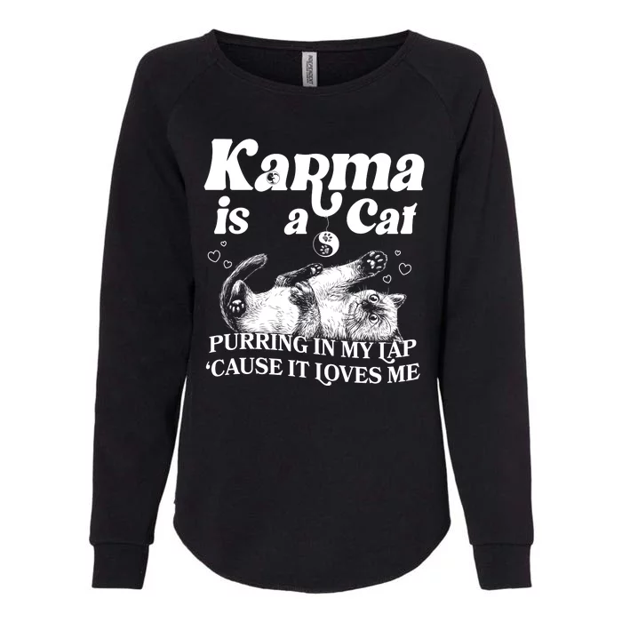 Karma Is A Cat Purring In My Lap Cause It Loves Me Womens California Wash Sweatshirt