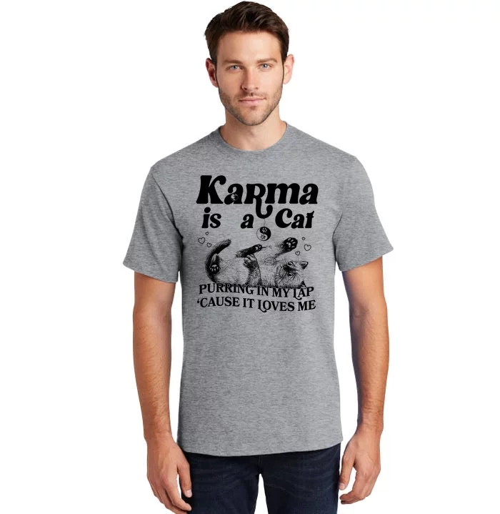 Karma Is A Cat Purring In My Lap Cause It Loves Me Tall T-Shirt