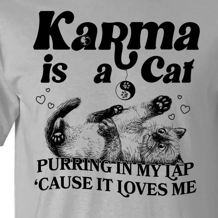 Karma Is A Cat Purring In My Lap Cause It Loves Me Tall T-Shirt