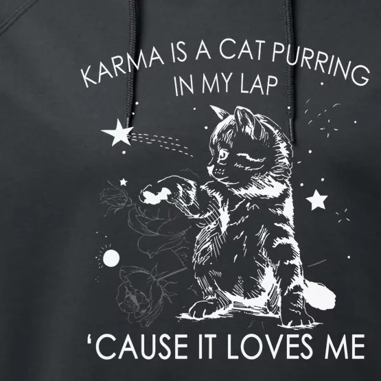 Karma Is A Cat Purring In My Lap Cause It Loves Me Cat Lover Performance Fleece Hoodie