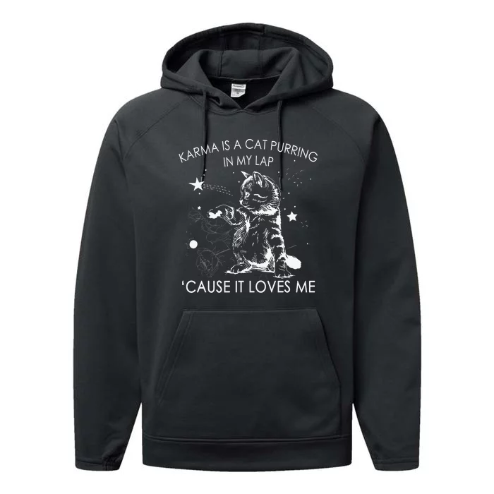 Karma Is A Cat Purring In My Lap Cause It Loves Me Cat Lover Performance Fleece Hoodie