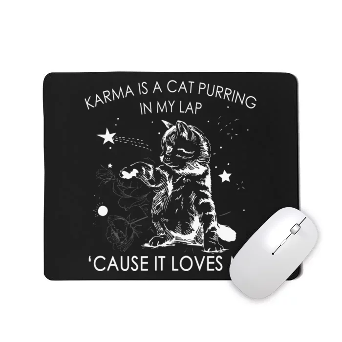 Karma Is A Cat Purring In My Lap Cause It Loves Me Cat Lover Mousepad