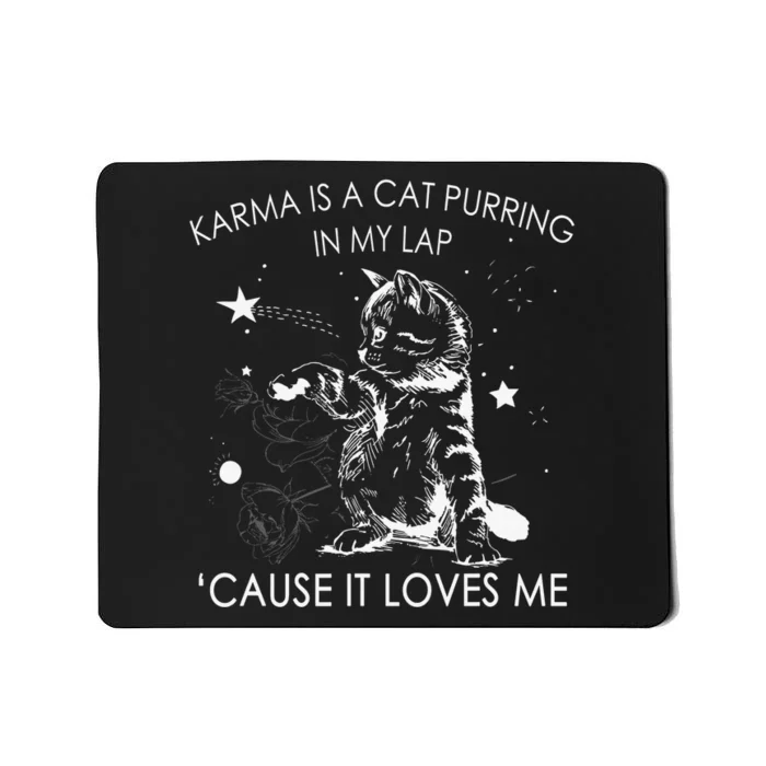 Karma Is A Cat Purring In My Lap Cause It Loves Me Cat Lover Mousepad