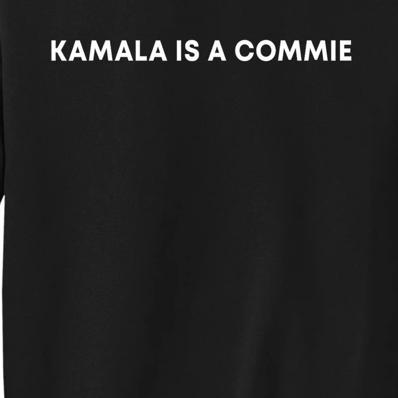 Kamala Is A Commie Funny Harris President 2024 Sarcasm Sweatshirt